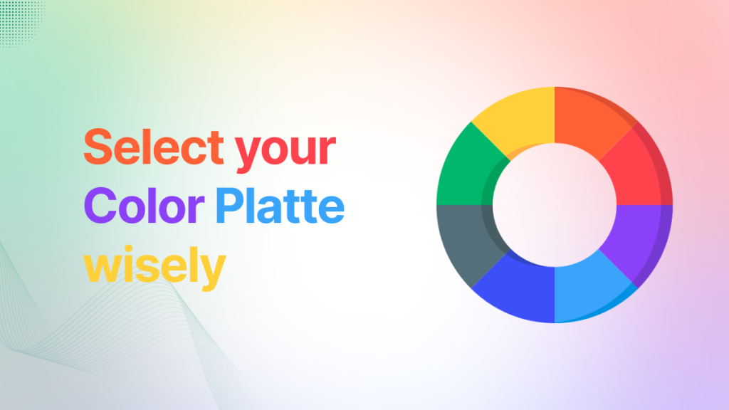 Select your color Platte wisely