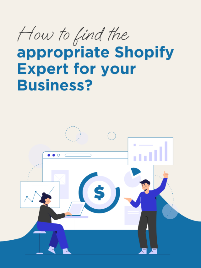 How to find the appropriate Shopify Expert for your Business?