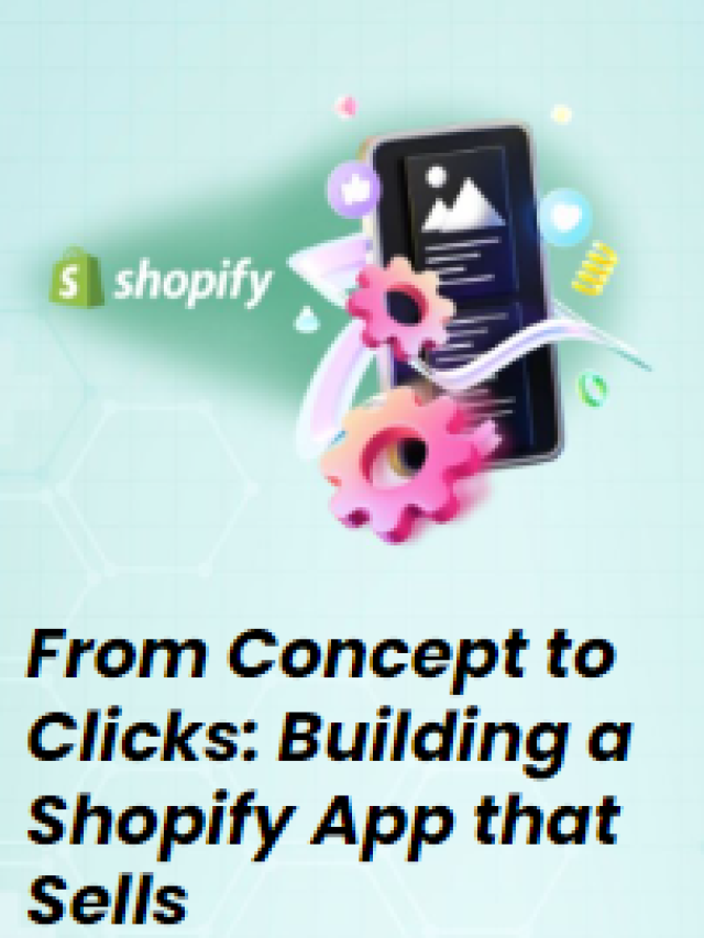 From Concept to Clicks: Building a Shopify App that Sells