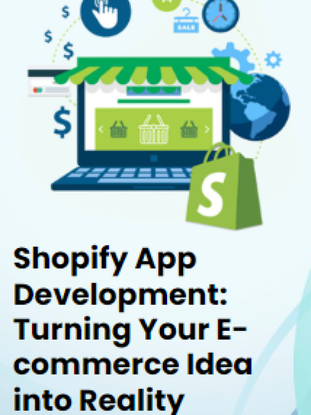 Shopify App Development: Turning Your E-commerce Idea into Reality