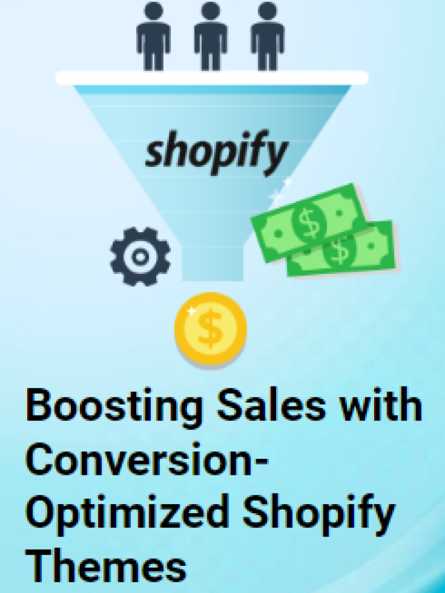 Boosting Sales with Conversion-Optimized Shopify Themes