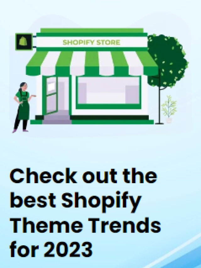 Check out the best Shopify Theme Trends for 2023