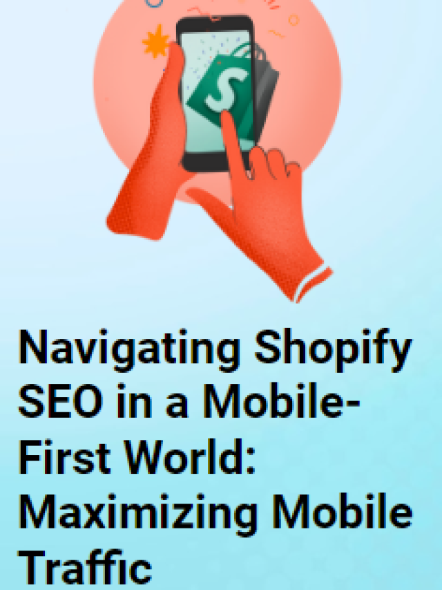 Navigating Shopify SEO in a Mobile-First World