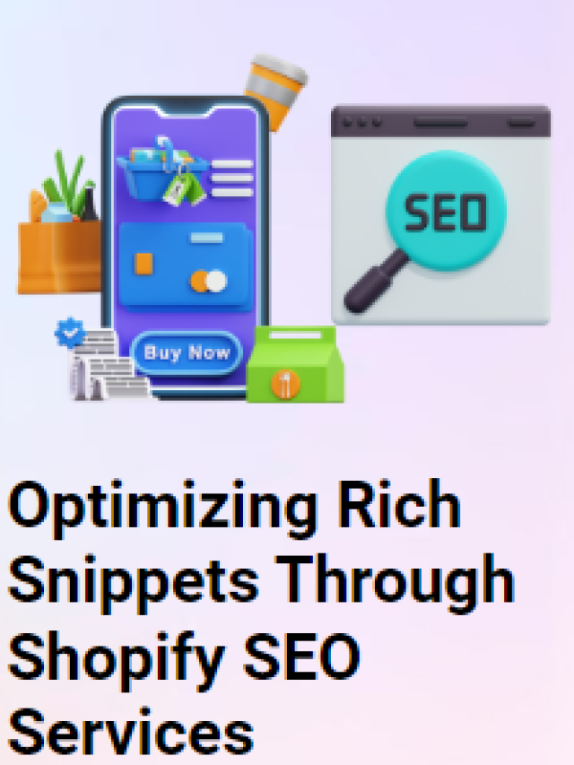 Optimizing Rich Snippets Through Shopify SEO Services