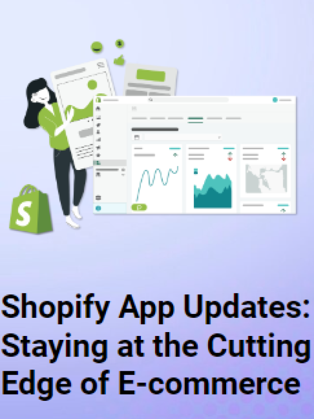 Shopify App Updates Staying at the Cutting Edge of E-commerce
