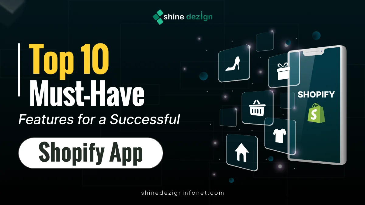 Top 10 Must-Have Features for a Successful Shopify App