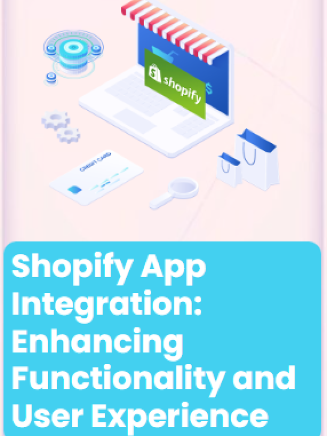 Shopify App Integration: Enhancing Functionality and User Experience