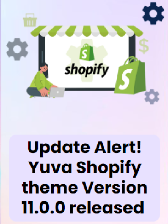 Update Alert! Yuva Shopify theme Version 11.0.0 released