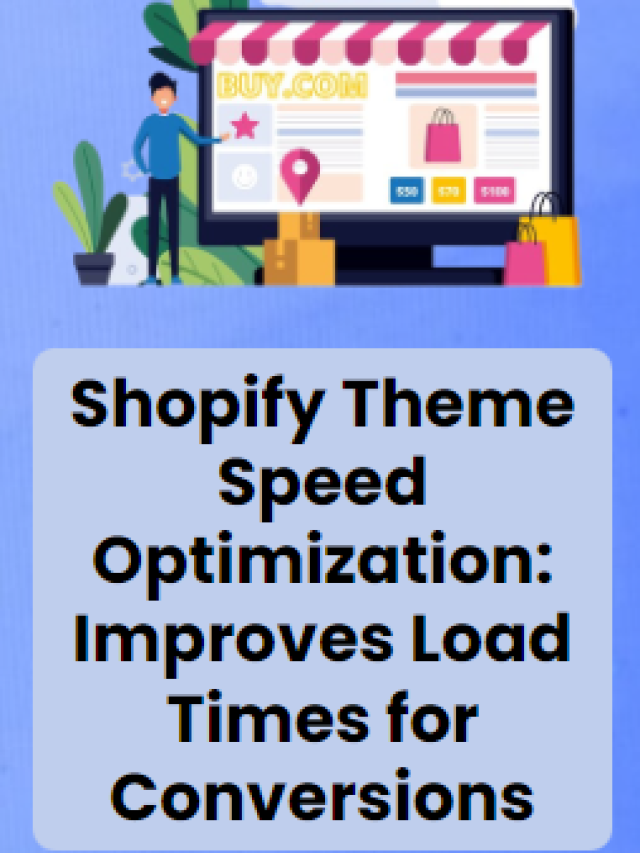 Shopify Theme Speed Optimization: Improves Load Times for Conversions