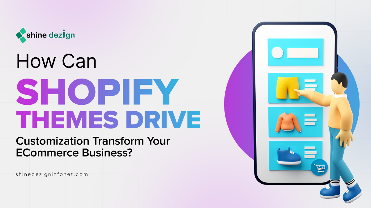 How can Shopify theme customization transform your e-commerce business?