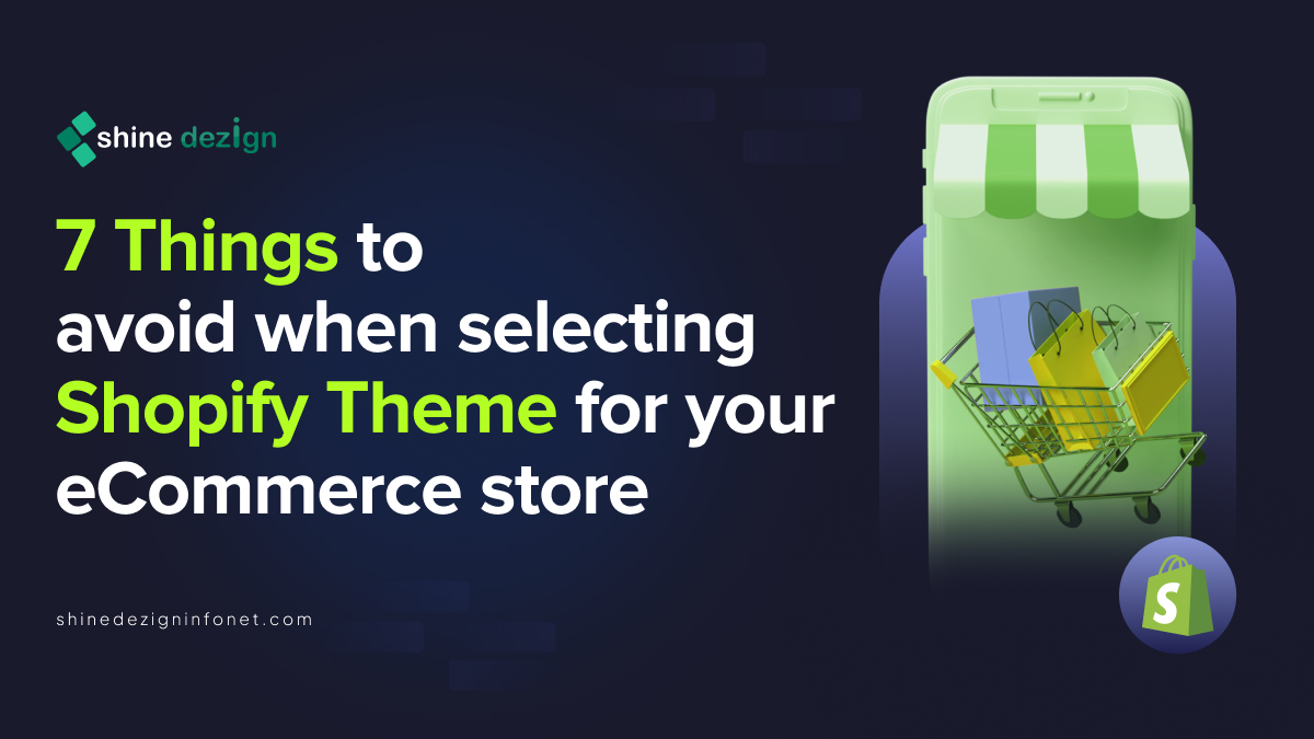 7 Things to avoid when selecting Shopify theme for your eCommerce store