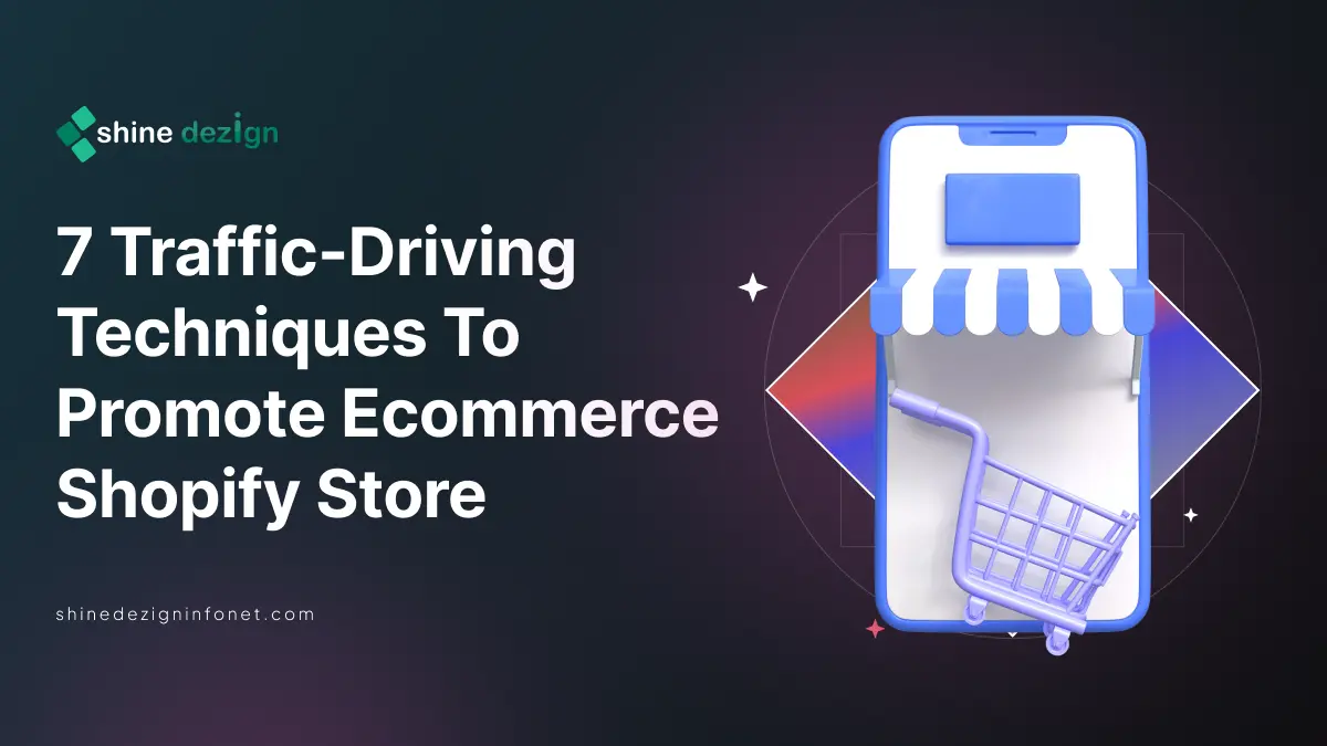 7 Traffic-Driving Techniques to promote Ecommerce Shopify Store