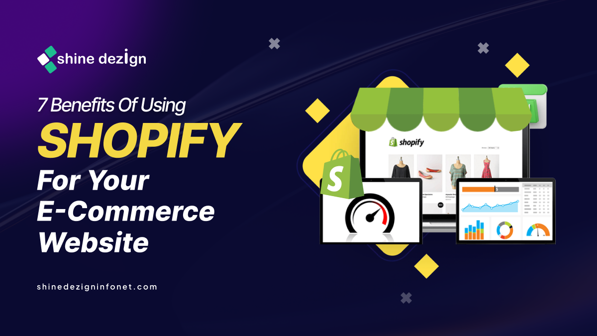 7 Benefits of Using Shopify for Your E-commerce Website