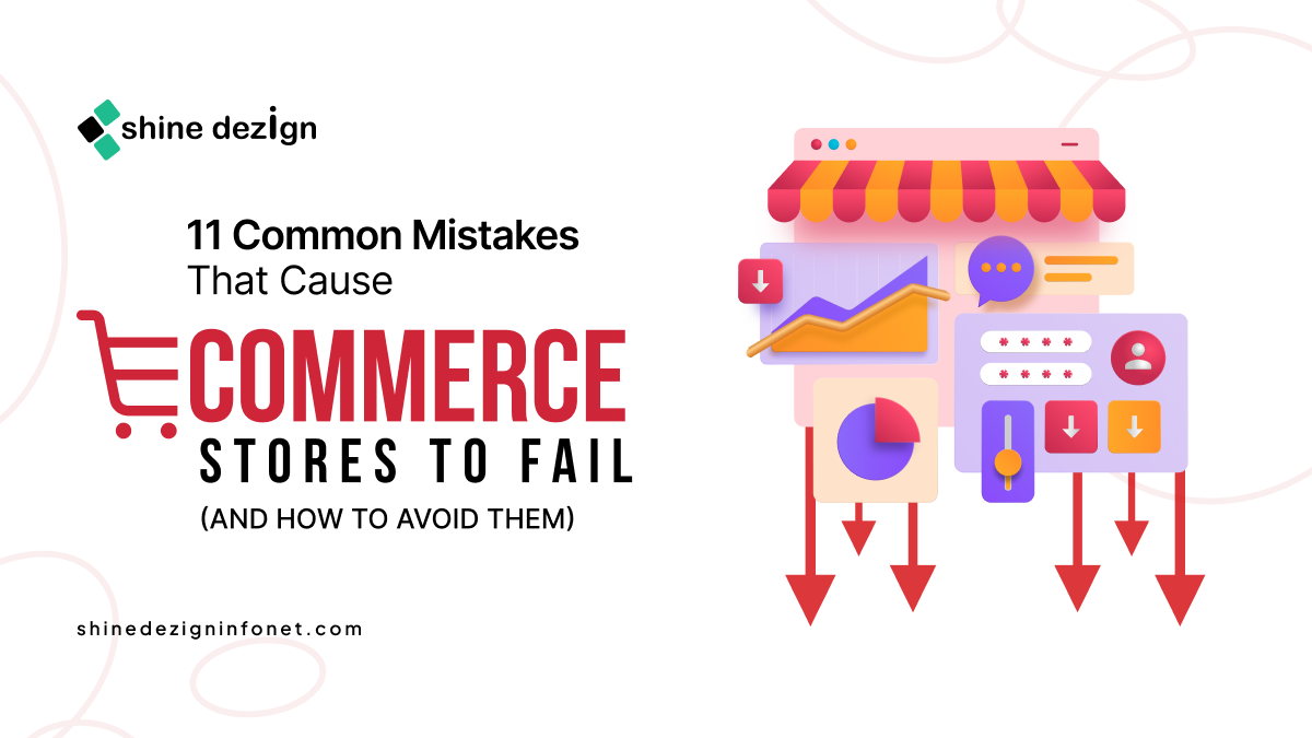 11 Common Mistakes That Cause Ecommerce Stores to Fail (And How to Avoid Them)