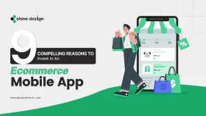 9 Compelling Reasons to Invest in an Ecommerce Mobile App