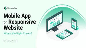 Mobile App or Responsive Website: What's the Right Choice?