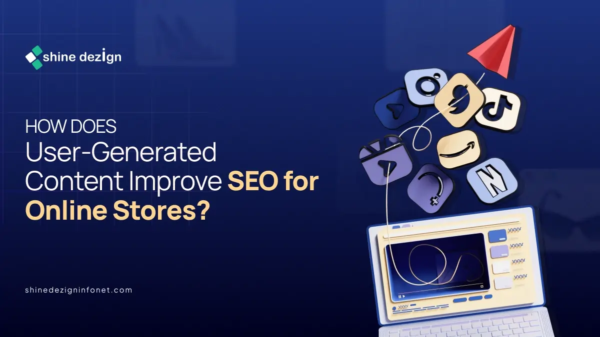 How Does User-Generated Content Improve SEO for Online Stores