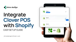 Integrate Clover POS with Shopify: Easy Setup Guide