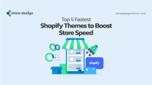 Top 5 Fastest Shopify Themes to boost store speed
