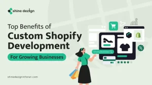 Top Benefits of Custom Shopify Development for Growing Businesses (1)
