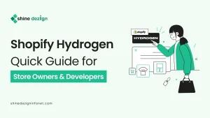 What is Shopify Hydrogen Complete Guide for Store Owners and Developers