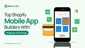 Top Shopify Mobile App Builders With Features & Pricings