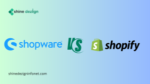 Shopware vs Shopify Key Differences & Which Is Better